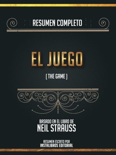 Resumen Completo: El Juego (The Game) - Basado En El Libro De Neil Strauss (e-bok)