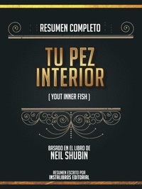 Resumen Completo: Tu Pez Interior (Your Inner Fish) - Basado En El Libro De Neil Shubin (e-bok)