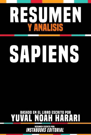 Resumen Y Analisis: Sapiens - Basado En El Libro Escrito Por Yuval Noah Harari (e-bok)