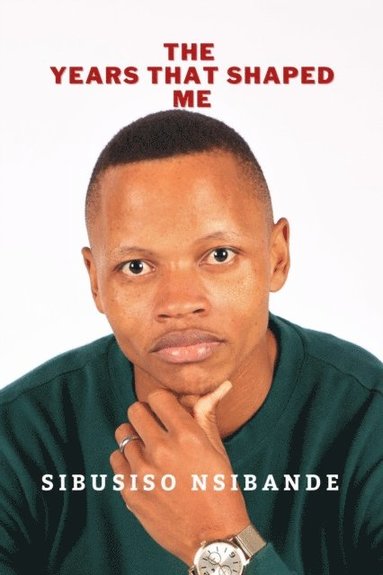 Years That Shaped Me (inbunden)