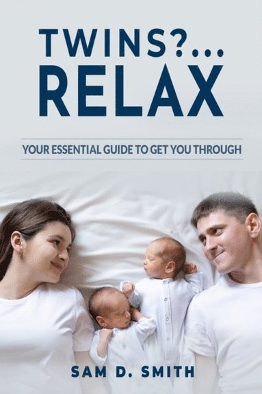 Twins?...RELAX: Your Essential Guide To Get You Through (e-bok)