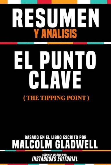Resumen Y Analisis: El Punto Clave (The Tipping Point) - Basado En El Libro Escrito Por Malcolm Gladwell (e-bok)