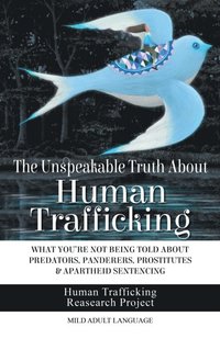 Unspeakable Truth About Human Trafficking: What You're Not Being Told
