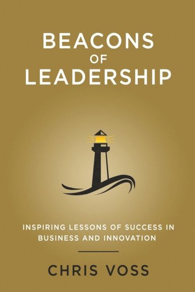 Beacons of Leadership: Inspiring Lessons of Success in Business and Innovation (hftad)