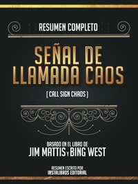 Resumen Completo: Senal De Llamada Caos (Call Sign Chaos) - Basado En El Libro De Jim Mattis Y Bing West (e-bok)