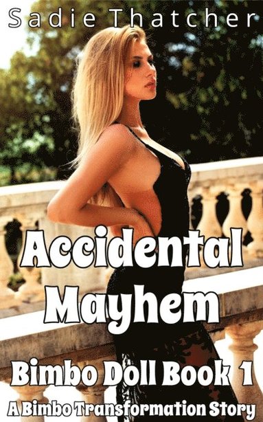 Accidental Mayhem: A Bimbo Transformation Story (häftad)