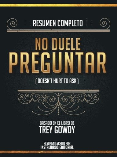 Resumen Completo: No Duele Preguntar (Doesn't Hurt To Ask) - Basado En El Libro De Trey Gowdy (e-bok)