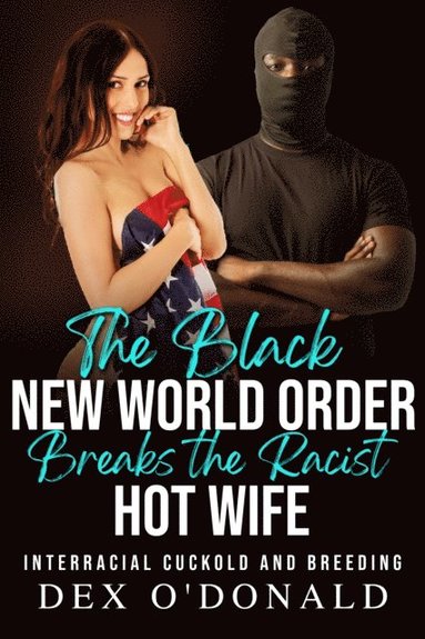 Black New World Order Breaks the Racist Hotwife: Interracial Cuckold and Breeding (BNWO Ep. 2) (häftad)