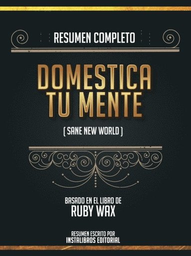 Resumen Completo: Domestica Tu Mente (Sane New World) - Basado En El Libro De Ruby Wax (e-bok)