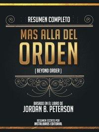 Resumen Completo: Mas Alla Del Orden (Beyond Order) - Basado En El Libro De Jordan B. Peterson (e-bok)