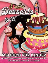 Susse Desserts Malbuch Fur Kinder Ab 8 Jahre (häftad)