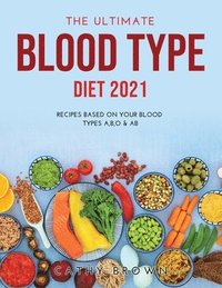 The Ultimate Blood Type Diet 2021 Cathy Brown Haftad 9781008936904 Bokus