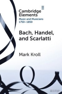 Bach, Handel and Scarlatti (e-bok)