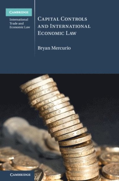 Capital Controls and International Economic Law (häftad)