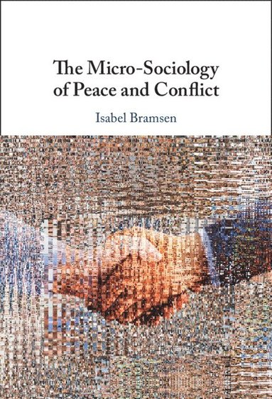 Micro-Sociology of Peace and Conflict (inbunden)