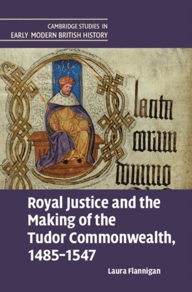 Royal Justice and the Making of the Tudor Commonwealth, 1485-1547 (häftad)