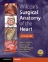 Wilcox's Surgical Anatomy of the Heart