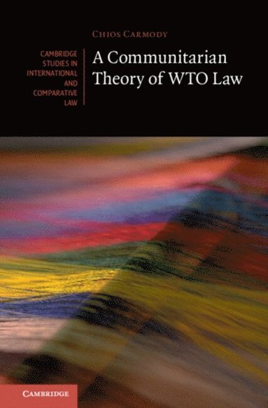 Communitarian Theory of WTO Law (inbunden)