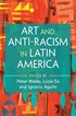 Art and Anti-Racism in Latin America