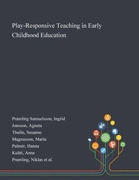 Play-Responsive Teaching in Early Childhood Education (häftad)