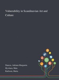 Vulnerability in Scandinavian Art and Culture (inbunden)