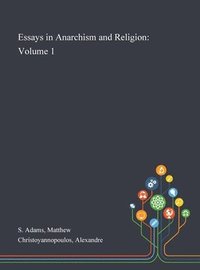Essays in Anarchism and Religion (inbunden)