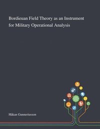 Bordieuan Field Theory as an Instrument for Military Operational Analysis (hftad)