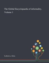 The Global Encyclopaedia of Informality, Volume 1 (hftad)