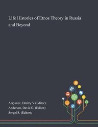 Life Histories of Etnos Theory in Russia and Beyond (hftad)