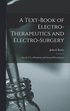 Text-book of Electro-therapeutics and Electro-surgery