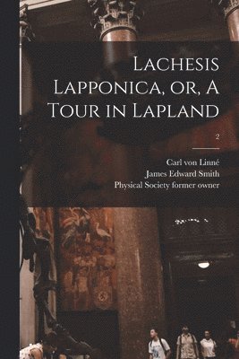 Lachesis Lapponica, or, A Tour in Lapland [electronic Resource]; 2 (häftad)