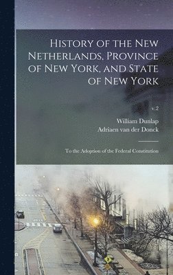 History of the New Netherlands, Province of New York, and State of New York (inbunden)