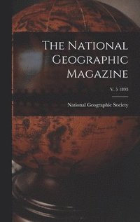 The National Geographic Magazine; v. 5 1893 (inbunden)