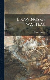 Drawings of Watteau (inbunden)