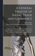General Treatise of Naval Trade and Commerce