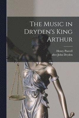 Music in Dryden's King Arthur (inbunden)