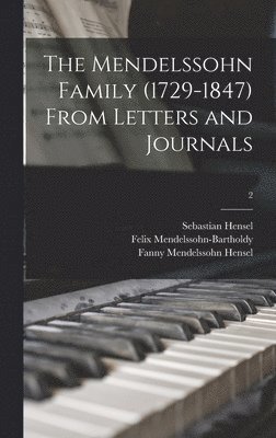 Mendelssohn Family (1729-1847) From Letters and Journals; 2 (hftad)