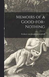 Memoirs of a Good-for-nothing (inbunden)
