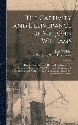Captivity and Deliverance of Mr. John Williams (inbunden)