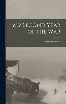 My Second Year of the War [microform] (inbunden)