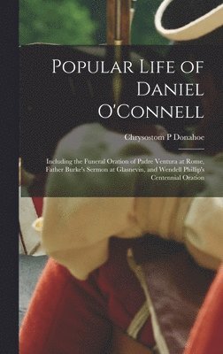 Popular Life of Daniel O'Connell (inbunden)