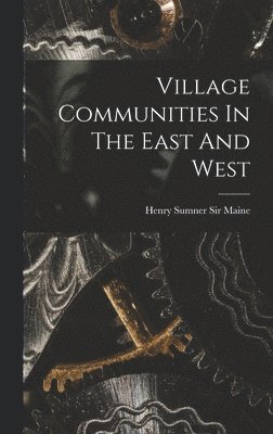 Village Communities In The East And West (häftad)