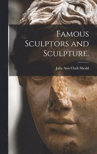 Famous Sculptors And Sculpture Julia Ann Clark Shedd Bok Bokus