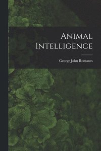 Animal Intelligence [microform] (hftad)