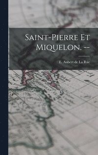 Saint-Pierre Et Miquelon. -- (inbunden)