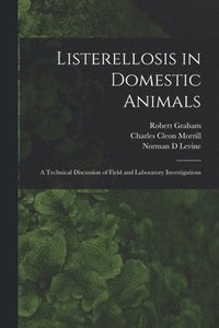 Listerellosis in Domestic Animals: a Technical Discussion of Field and Laboratory Investigations (häftad)