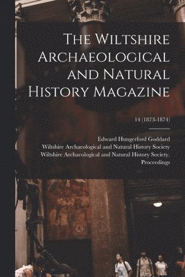 The Wiltshire Archaeological and Natural History Magazine; 14 (1873-1874) (hftad)