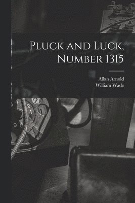 Pluck and Luck, Number 1315 (hftad)