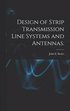 Design of Strip Transmission Line Systems and Antennas.