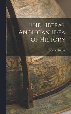 The Liberal Anglican Idea of History (hftad)